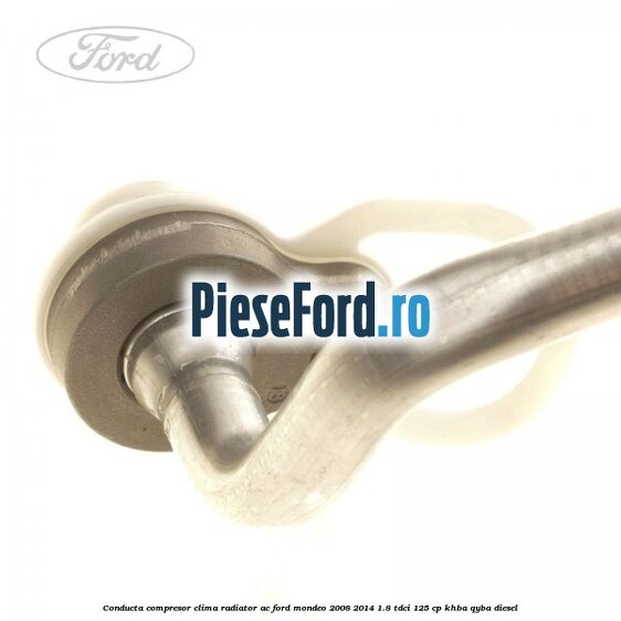 Conducta compresor clima radiator AC Ford Mondeo 2008-2014 1.8 TDCi 125 cp Conducta compresor clima radiator AC Ford Mondeo 2008-2014 1.8 TDCi 125 cp KHBA, QYBA diesel