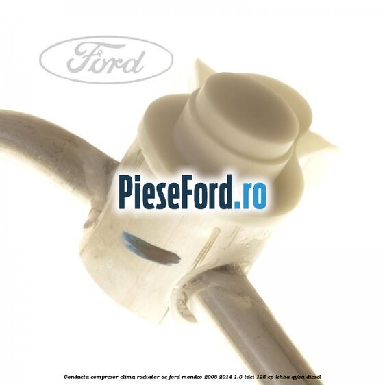 Conducta compresor clima radiator AC Ford Mondeo 2008-2014 1.8 TDCi 125 cp Conducta compresor clima radiator AC Ford Mondeo 2008-2014 1.8 TDCi 125 cp KHBA, QYBA diesel