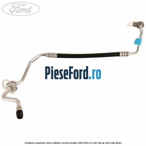 Conducta compresor clima radiator AC Ford Mondeo 2008-2014 2.0 TDCi 163 cp Conducta compresor clima radiator AC Ford Mondeo 2008-2014 2.0 TDCi 163 cp TXBA, TXBB diesel