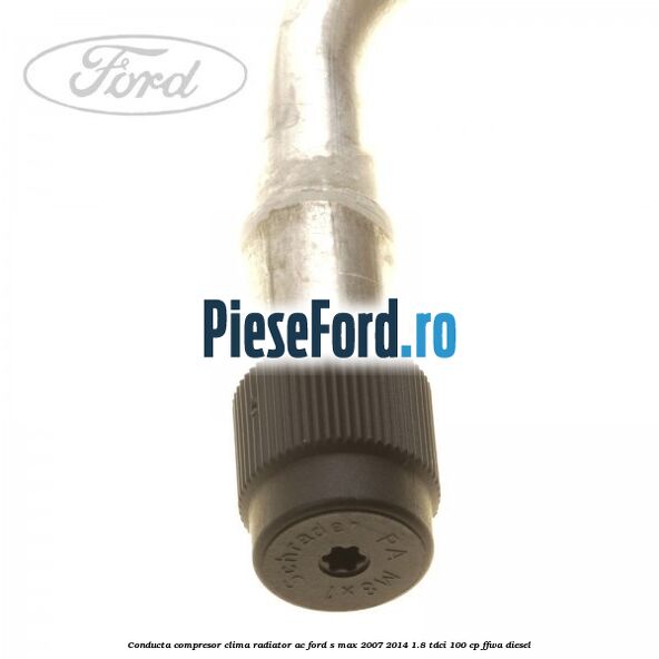 Conducta compresor clima radiator AC Ford S-Max 2007-2014 1.8 TDCi 100 cp Conducta compresor clima radiator AC Ford S-Max 2007-2014 1.8 TDCi 100 cp FFWA diesel