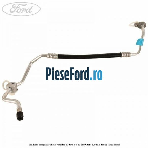 Conducta compresor clima radiator AC Ford S-Max 2007-2014 2.0 TDCi 130 cp Conducta compresor clima radiator AC Ford S-Max 2007-2014 2.0 TDCi 130 cp AZWA diesel