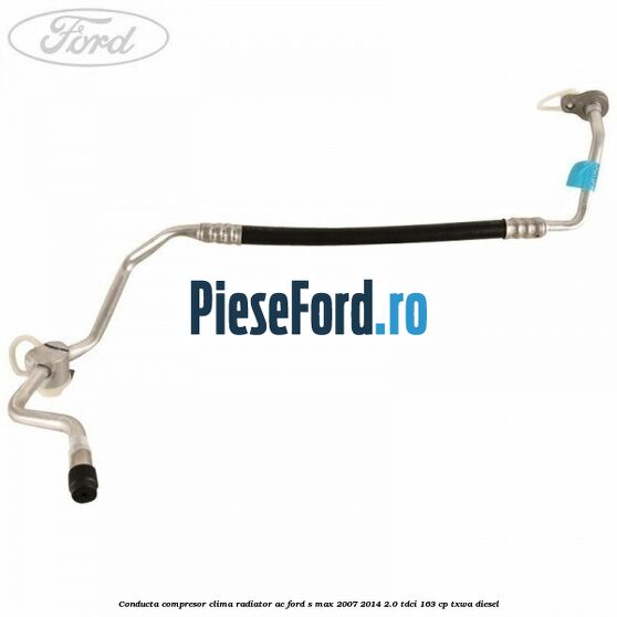 Conducta compresor clima radiator AC Ford S-Max 2007-2014 2.0 TDCi 163 cp TXWA diesel