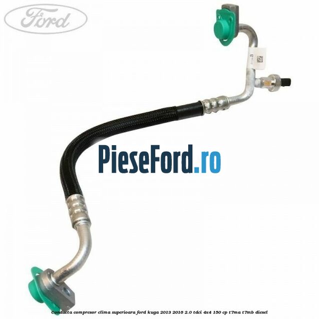 Conducta compresor clima superioara Ford Kuga 2013-2016 2.0 TDCi 4x4 150 cp T7MA, T7MB diesel