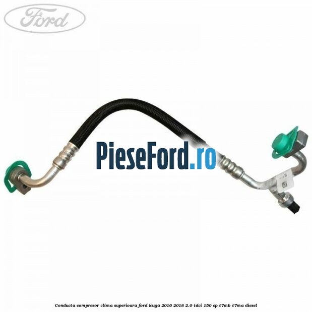 Conducta compresor clima superioara Ford Kuga 2016-2018 2.0 TDCi 150 cp T7MB, T7MA diesel