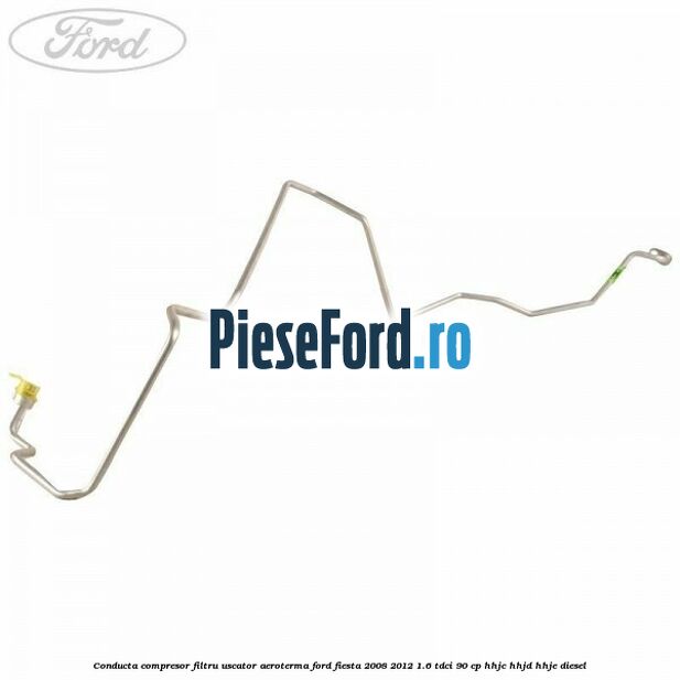 Conducta compresor filtru uscator aeroterma Ford Fiesta 2008-2012 1.6 TDCi 90 cp Conducta compresor filtru uscator aeroterma Ford Fiesta 2008-2012 1.6 TDCi 90 cp HHJC, HHJD, HHJE diesel
