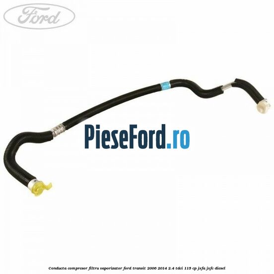 Conducta compresor filtru vaporizator Ford Transit 2006-2014 2.4 TDCi 115 cp Conducta compresor filtru vaporizator Ford Transit 2006-2014 2.4 TDCi 115 cp JXFA, JXFC diesel