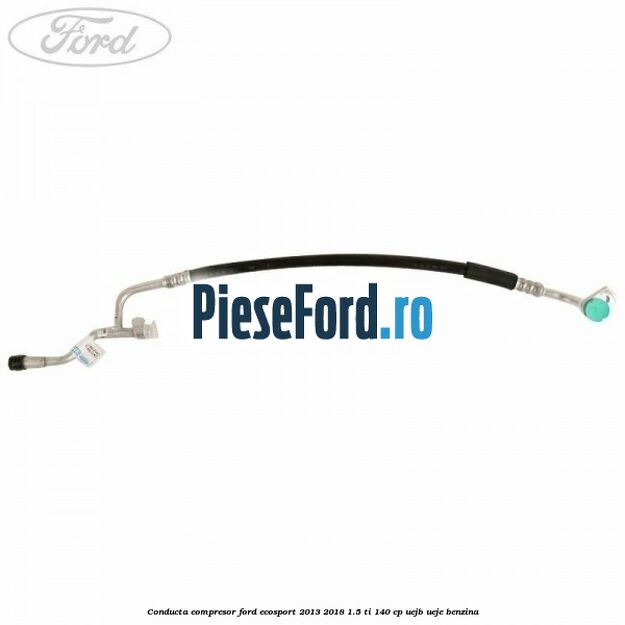 Conducta compresor Ford EcoSport 2013-2018 1.5 Ti 140 cp UEJB, UEJE benzina
