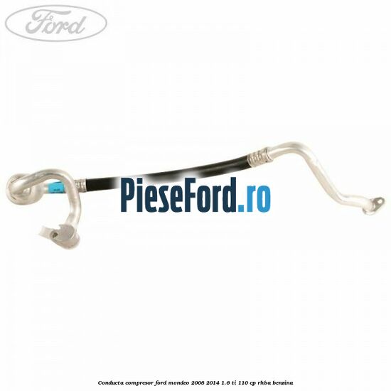 Conducta compresor Ford Mondeo 2008-2014 1.6 Ti 110 cp Conducta compresor Ford Mondeo 2008-2014 1.6 Ti 110 cp RHBA benzina