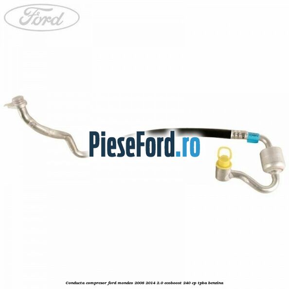 Conducta compresor Ford Mondeo 2008-2014 2.0 EcoBoost 240 cp TPBA benzina