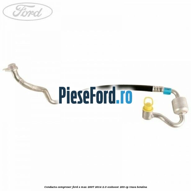 Conducta compresor Ford S-Max 2007-2014 2.0 EcoBoost 203 cp TNWA benzina