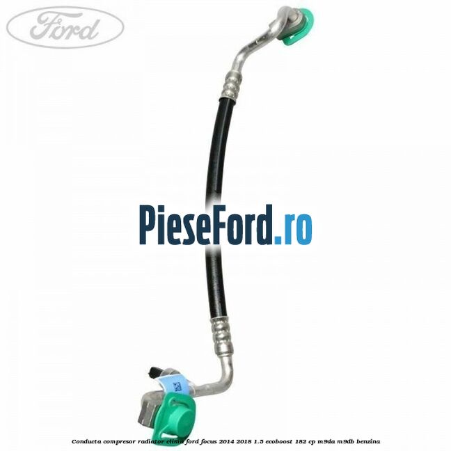 Conducta compresor radiator clima Ford Focus 2014-2018 1.5 EcoBoost 182 cp M9DA, M9DB benzina