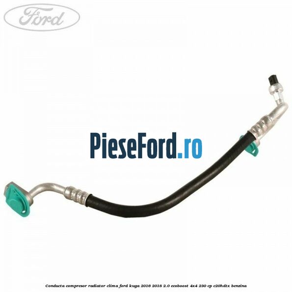 Conducta compresor radiator clima Ford Kuga 2016-2018 2.0 EcoBoost 4x4 230 cp C20HDTX benzina