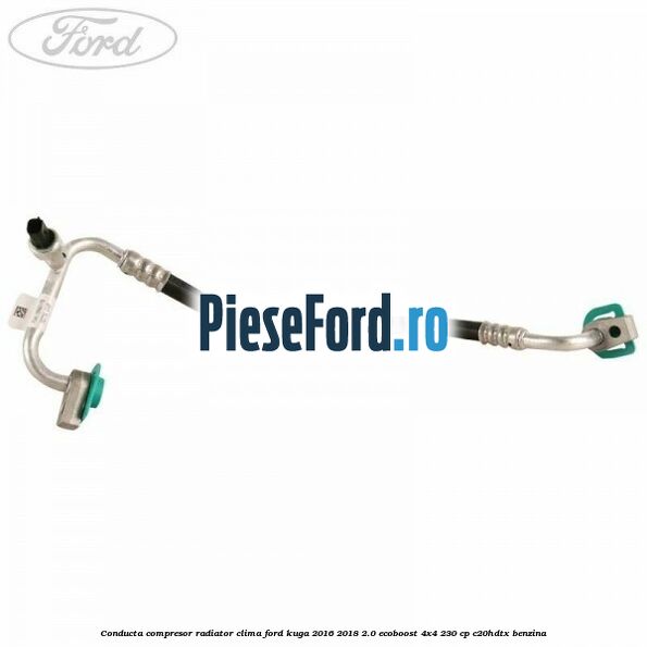 Conducta compresor radiator clima Ford Kuga 2016-2018 2.0 EcoBoost 4x4 230 cp C20HDTX benzina