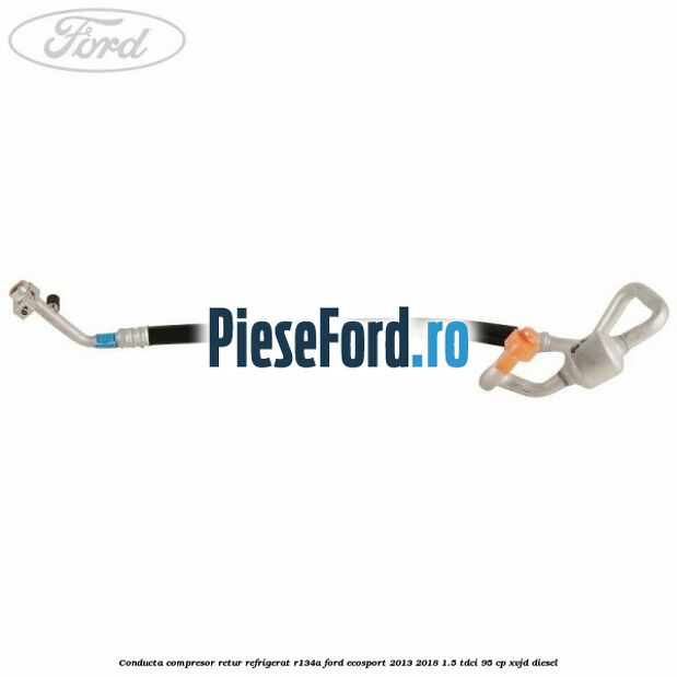 Conducta compresor retur refrigerat R134A Ford EcoSport 2013-2018 1.5 TDCi 95 cp XVJD diesel
