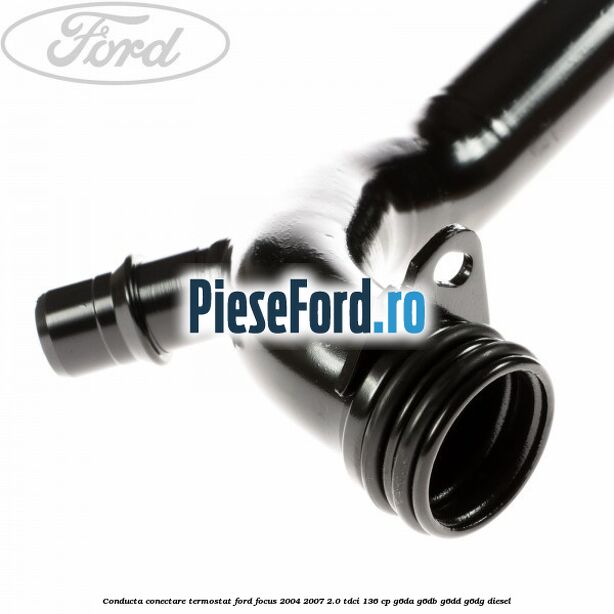 Conducta conectare termostat Ford Focus 2004-2007 2.0 TDCi 136 cp G6DA, G6DB, G6DD, G6DG diesel