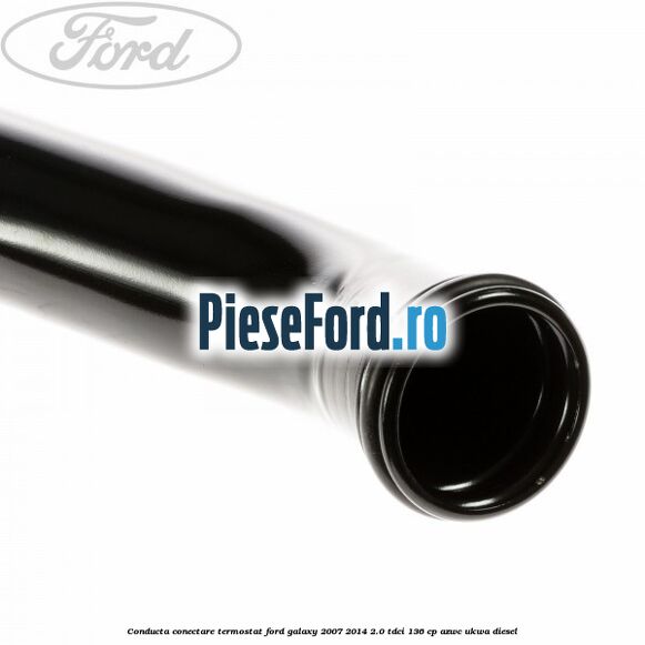 Conducta conectare termostat Ford Galaxy 2007-2014 2.0 TDCi 136 cp Conducta conectare termostat Ford Galaxy 2007-2014 2.0 TDCi 136 cp AZWC, UKWA diesel