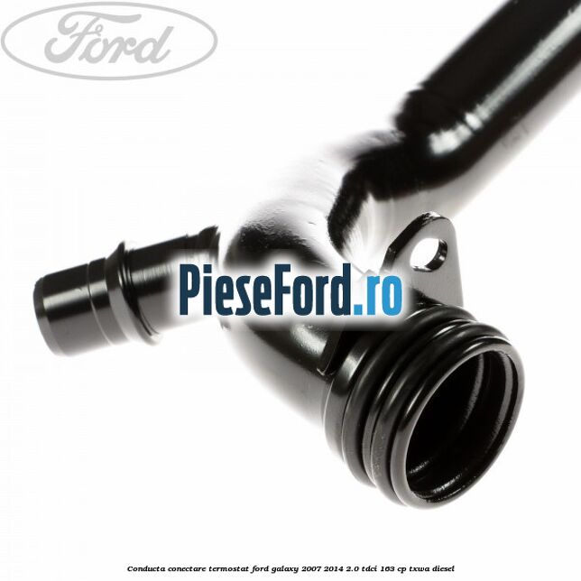 Conducta conectare termostat Ford Galaxy 2007-2014 2.0 TDCi 163 cp Conducta conectare termostat Ford Galaxy 2007-2014 2.0 TDCi 163 cp TXWA diesel