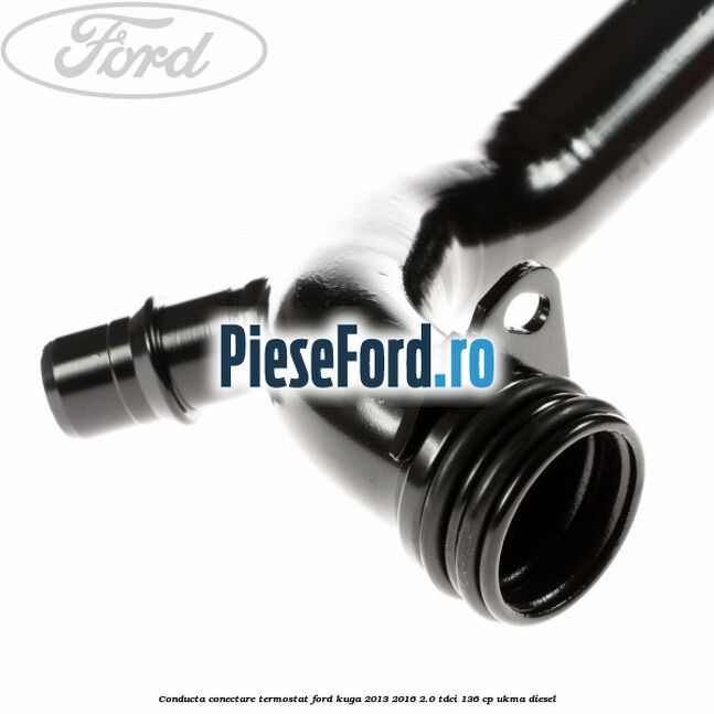 Conducta conectare termostat Ford Kuga 2013-2016 2.0 TDCi 136 cp UKMA diesel