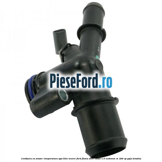 Conducta cu senzor temperatura apa bloc motor Ford Fiesta 2017-2023 1.5 EcoBoost ST 200 cp YZJA benzina