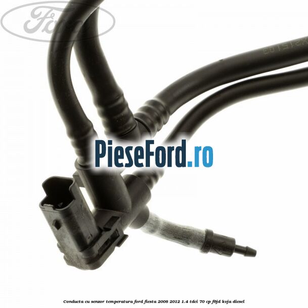 Conducta cu senzor temperatura Ford Fiesta 2008-2012 1.4 TDCi 70 cp F6JD, KVJA diesel