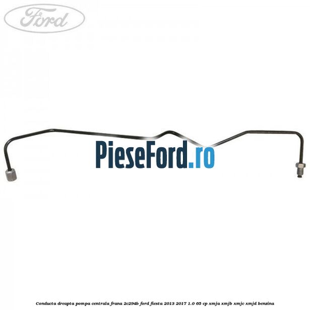 Conducta dreapta pompa centrala frana 2C294B Ford Fiesta 2013-2017 1.0 65 cp XMJA, XMJB, XMJC, XMJD benzina