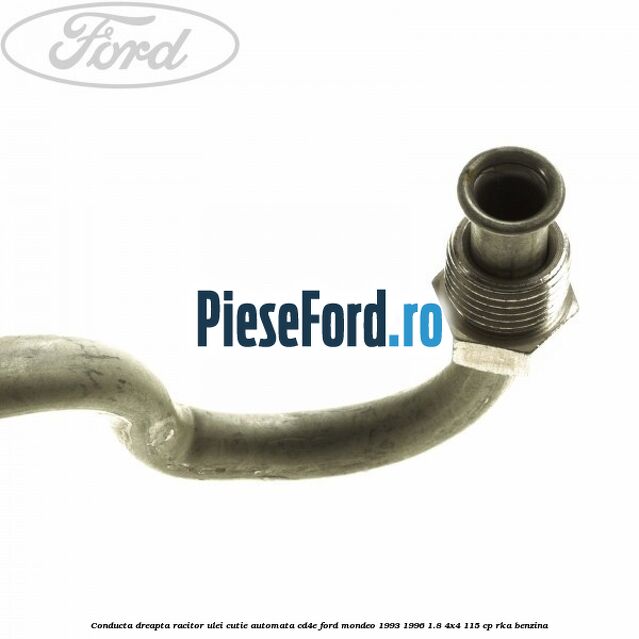 Conducta dreapta racitor ulei cutie automata CD4E Ford Mondeo 1993-1996 1.8 4x4 115 cp RKA benzina