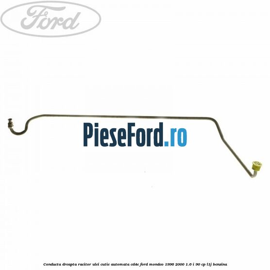 Conducta dreapta racitor ulei cutie automata CD4E Ford Mondeo 1996-2000 1.6 i 90 cp L1J benzina