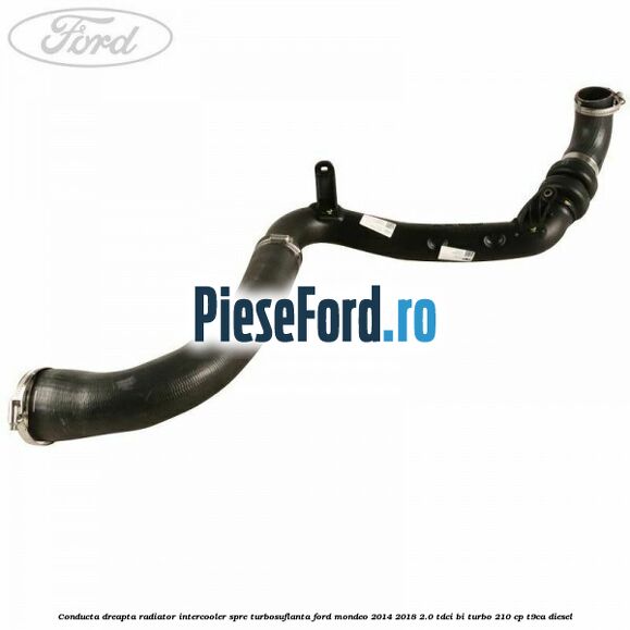 Conducta dreapta radiator intercooler, spre turbosuflanta Ford Mondeo 2014-2018 2.0 TDCi Bi-Turbo 210 cp T9CA diesel