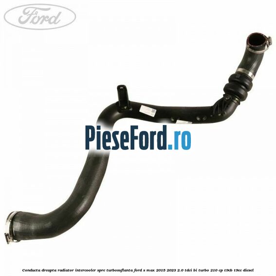 Conducta dreapta radiator intercooler, spre turbosuflanta Ford S-Max 2015-2023 2.0 TDCi BI-Turbo 210 cp T9CB, T9CC diesel
