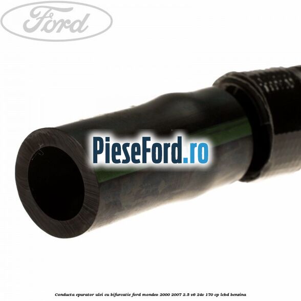 Conducta epurator ulei cu bifurcatie Ford Mondeo 2000-2007 2.5 V6 24V 170 cp LCBD benzina