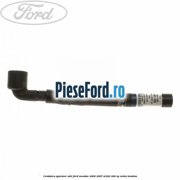 Conducta epurator ulei Ford Mondeo 2000-2007 ST220 226 cp MEBA benzina