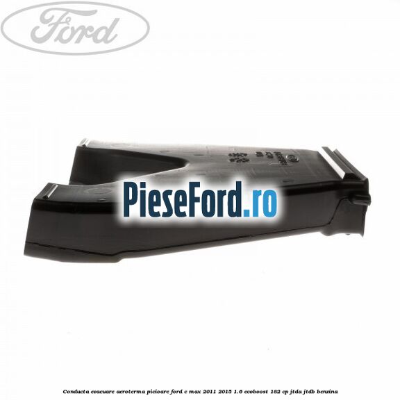 Conducta evacuare aeroterma picioare Ford C-Max 2011-2015 1.6 EcoBoost 182 cp JTDA, JTDB benzina