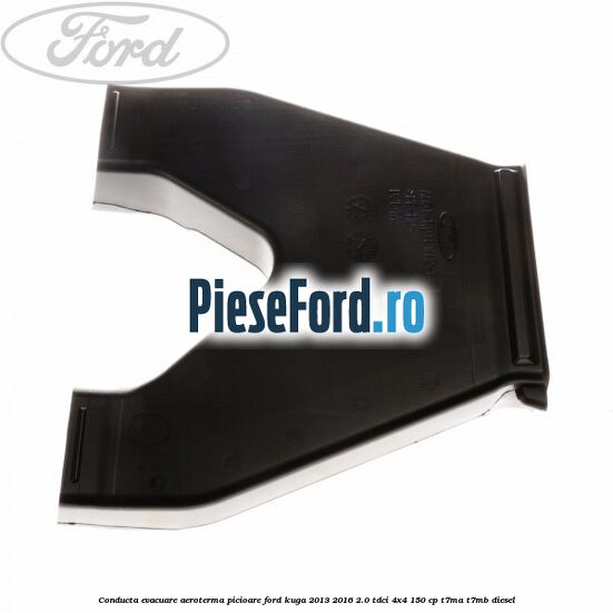 Conducta evacuare aeroterma picioare Ford Kuga 2013-2016 2.0 TDCi 4x4 150 cp