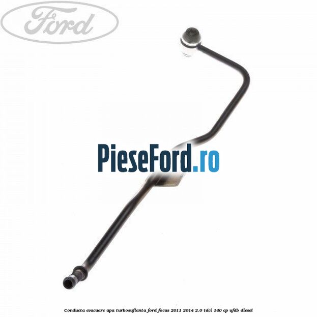 Conducta evacuare apa turbosuflanta Ford Focus 2011-2014 2.0 TDCi 140 cp UFDB diesel