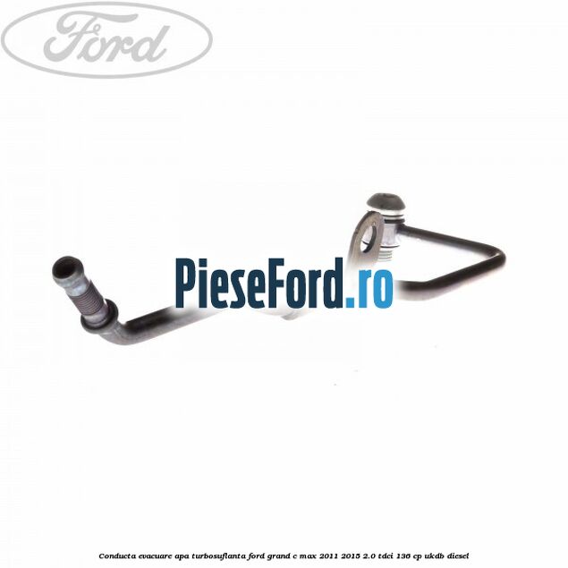 Conducta evacuare apa turbosuflanta Ford Grand C-Max 2011-2015 2.0 TDCi 136 cp UKDB diesel