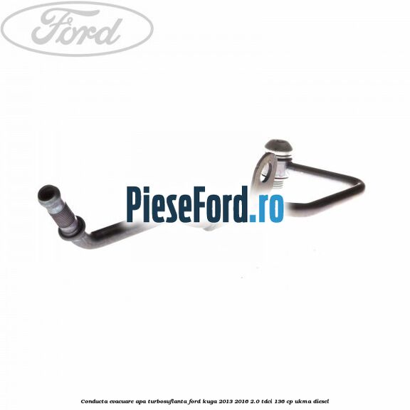 Conducta evacuare apa turbosuflanta Ford Kuga 2013-2016 2.0 TDCi 136 cp UKMA diesel