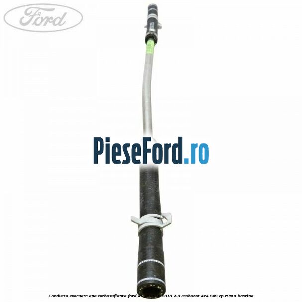Conducta evacuare apa turbosuflanta Ford Kuga 2016-2018 2.0 EcoBoost 4x4 242 cp R9MA benzina