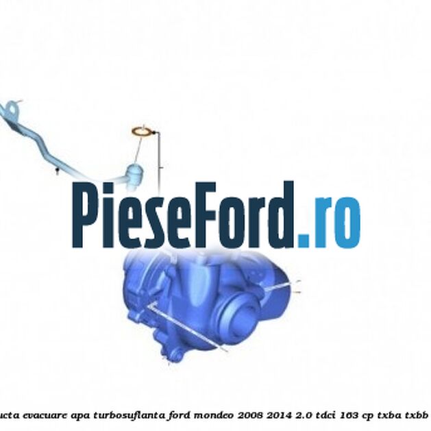 Conducta evacuare apa turbosuflanta Ford Mondeo 2008-2014 2.0 TDCi 163 cp TXBA, TXBB diesel