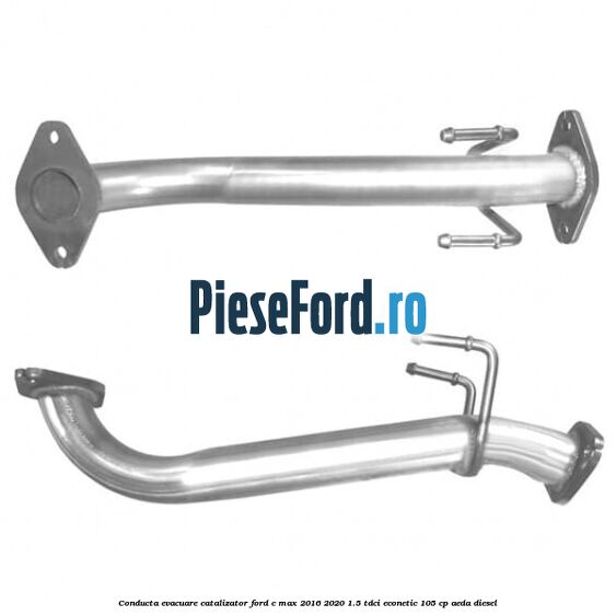 Conducta evacuare catalizator Ford C-Max 2016-2020 1.5 TDCi ECOnetic 105 cp Conducta evacuare catalizator Ford C-Max 2016-2020 1.5 TDCi ECOnetic 105 cp AEDA diesel