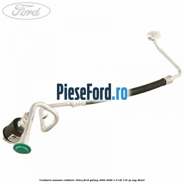 Conducta evacuare radiator clima Ford Galaxy 2000-2006 1.9 TDI 115 cp AUY diesel