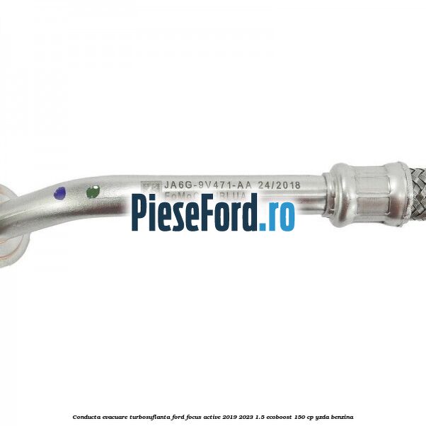 Conducta evacuare turbosuflanta Ford Focus Active 2019-2023 1.5 EcoBoost 150 cp YZDA benzina