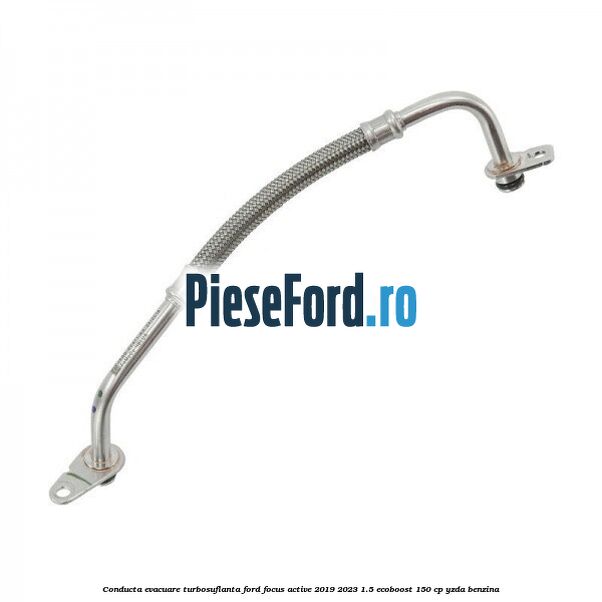Conducta evacuare turbosuflanta Ford Focus Active 2019-2023 1.5 EcoBoost 150 cp YZDA benzina