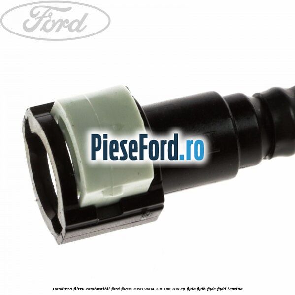 Conducta filtru combustibil Ford Focus 1998-2004 1.6 16V 100 cp FYDA, FYDB, FYDC, FYDD benzina