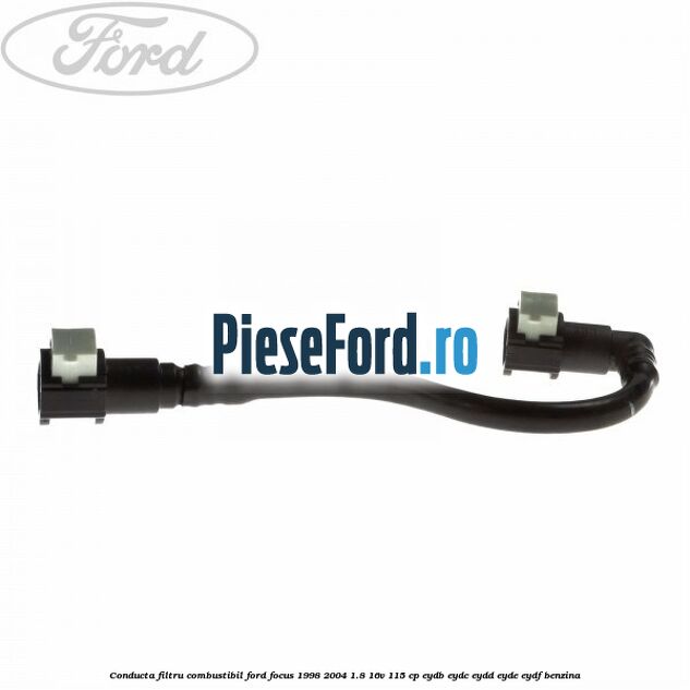 Conducta filtru combustibil Ford Focus 1998-2004 1.8 16V 115 cp EYDB, EYDC, EYDD, EYDE, EYDF benzina