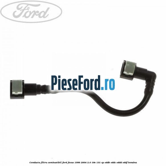 Conducta filtru combustibil Ford Focus 1998-2004 2.0 16V 131 cp EDDB, EDDC, EDDD, EDDF benzina