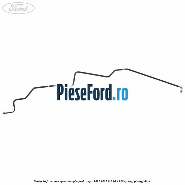 Conducta frana axa spate dreapta Ford Ranger 2012-2015 2.2 TDCi 120 cp ENPF, GBVAJPF diesel