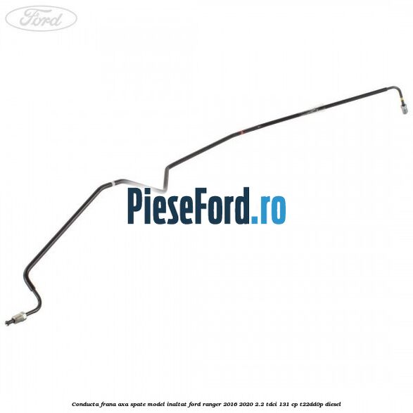 Conducta frana axa spate model inaltat Ford Ranger 2016-2020 2.2 TDCi 131 cp T22DD0P diesel
