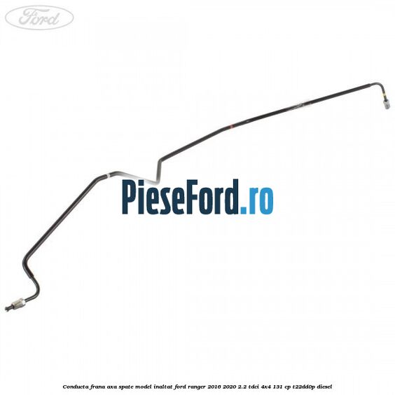 Conducta frana axa spate model inaltat Ford Ranger 2016-2020 2.2 TDCi 4x4 131 cp T22DD0P diesel