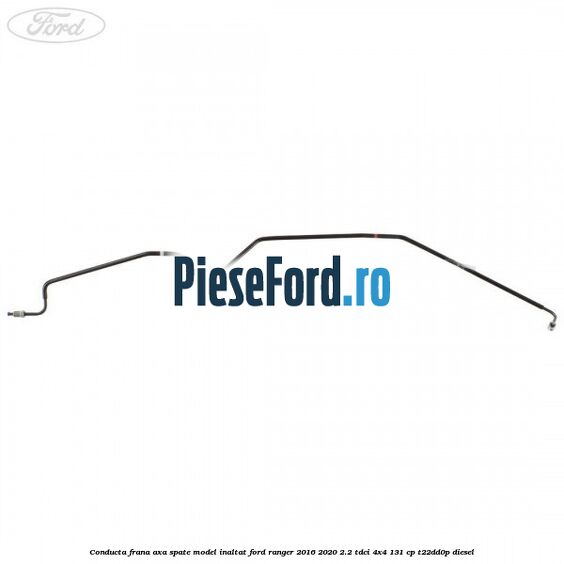 Conducta frana axa spate model inaltat Ford Ranger 2016-2020 2.2 TDCi 4x4 131 cp Conducta frana axa spate model inaltat Ford Ranger 2016-2020 2.2 TDCi 4x4 131 cp T22DD0P diesel