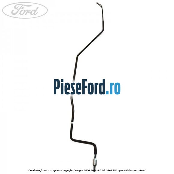 Conducta frana axa spate stanga Ford Ranger 2006-2012 3.0 TDCi 4x4 156 cp Conducta frana axa spate stanga Ford Ranger 2006-2012 3.0 TDCi 4x4 156 cp MD30DITC, WEC diesel